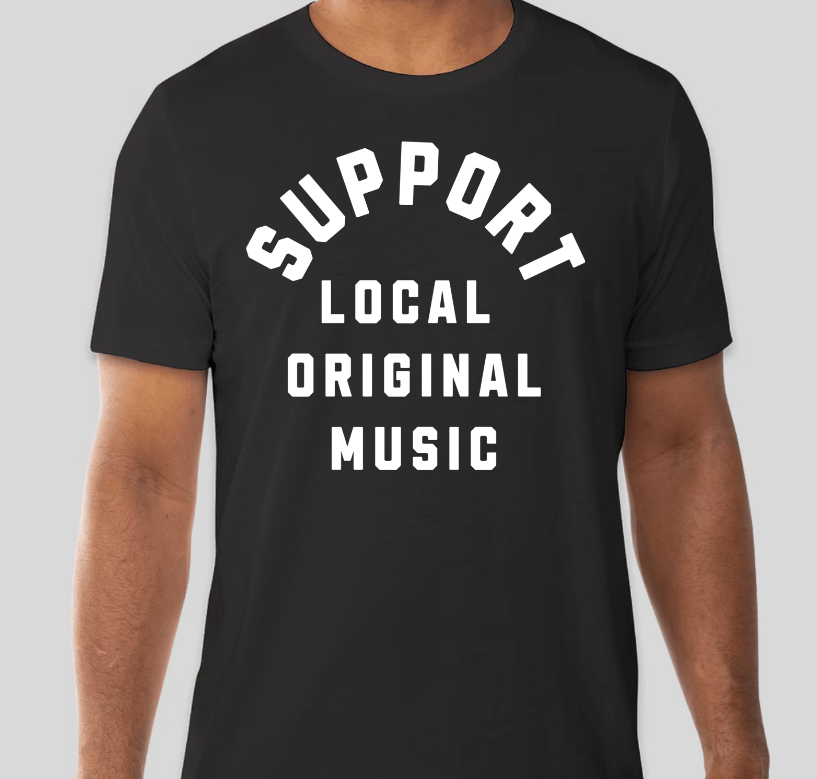"Support Local Original Music"